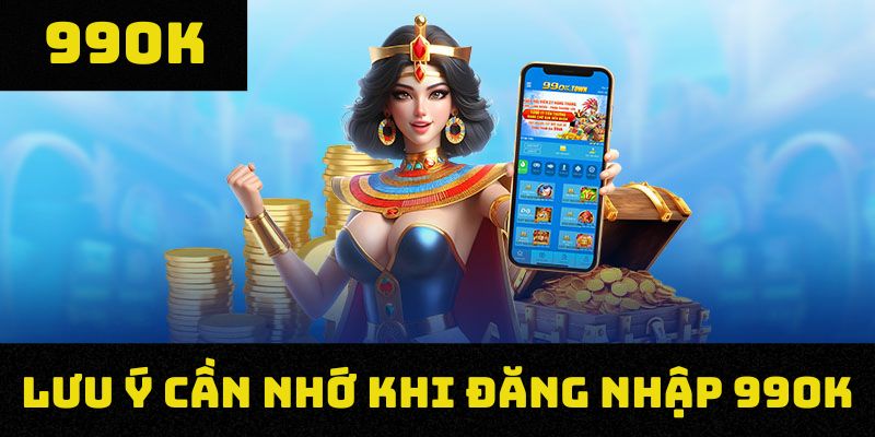 Lưu ý hội viên cần nhớ khi đăng nhập 99OK